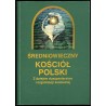 Średniowieczny kościół polski. Z dziejów duszpasterstwa i organizacji kościelnej