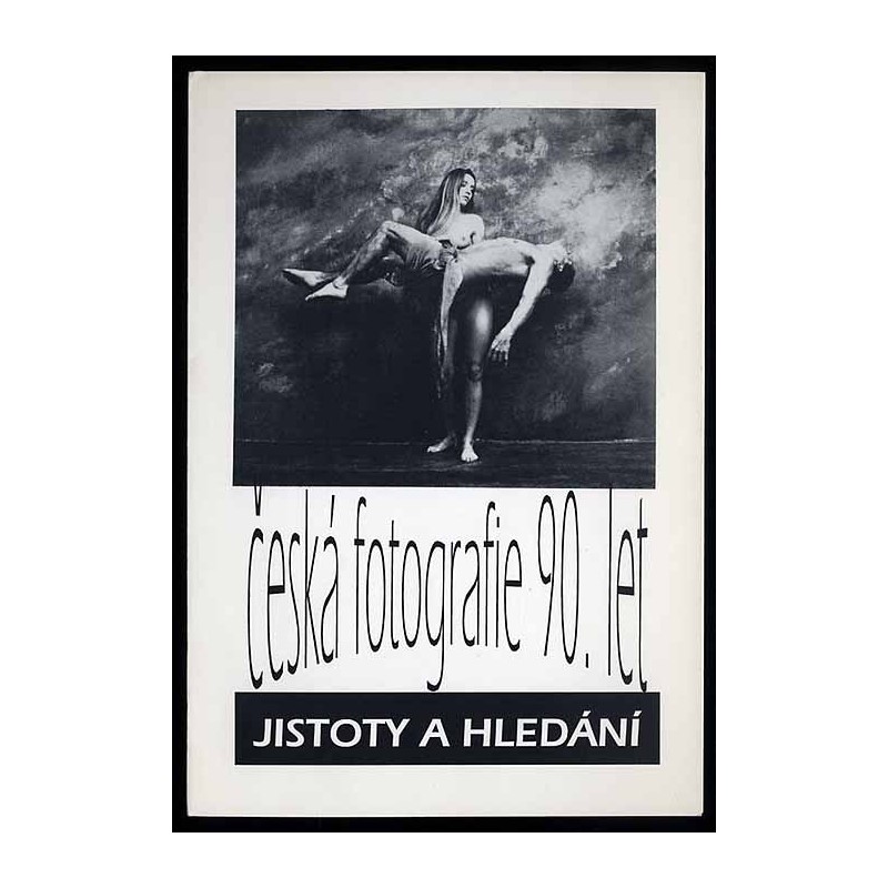 Česká fotografie 90. let. Jistoty a hledání