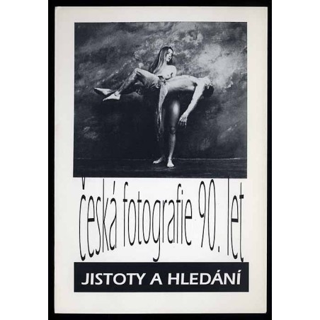 Česká fotografie 90. let. Jistoty a hledání