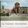 Na Pomorzu Wschodnim