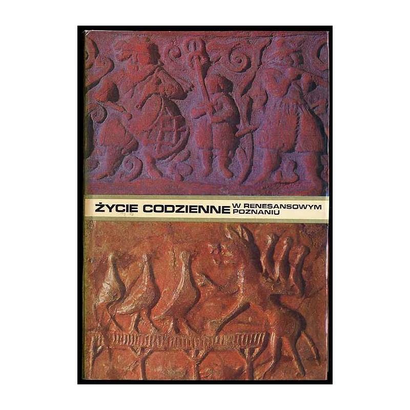 Życie codzienne w renesansowym Poznaniu 1518-1619