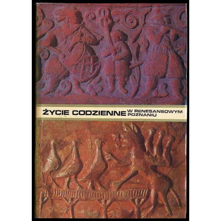 Życie codzienne w renesansowym Poznaniu 1518-1619