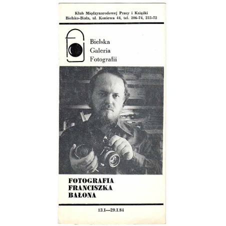 Fotografia Franciszka Bołona. Bielska Galeria Fotografii, 13.I-19.I.84