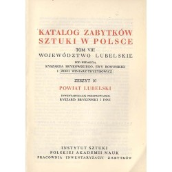 Katalog zabytków sztuki w Polsce. T.8: Województwo lubelskie. Z.10: Powiat lubelski