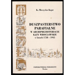 Duszpasterstwo parafialne w archiprezbiteracie Kąty Wrocławskie w latach 1738-1945