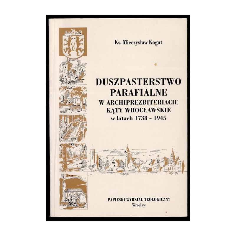 Duszpasterstwo parafialne w archiprezbiteracie Kąty Wrocławskie w latach 1738-1945