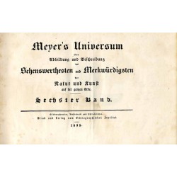 Meyer's Universum oder Abbildung und Beschreibung des Sehenswerthesten und Merkwürdigsten der Natur und Kunst auf der ganzen Erd