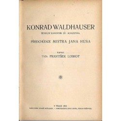 Konrad Waldhauser. Řeholní kanovík sv. Augustina, předchůdce mistra Jana Husa Milíčz Kromeřže - otec české reformace M. Matez