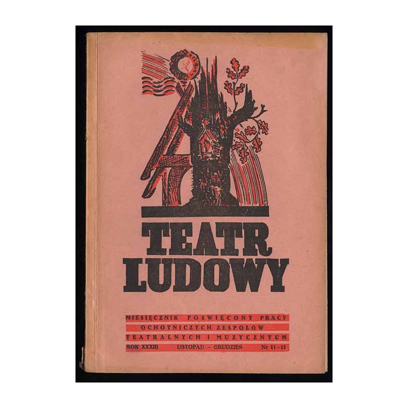 Teatr Ludowy. Miesięcznik poświęcony pracy ochotniczych zespołów teatralnych i muzycznych. R.33 (XI-XII 1947) nr 11-12