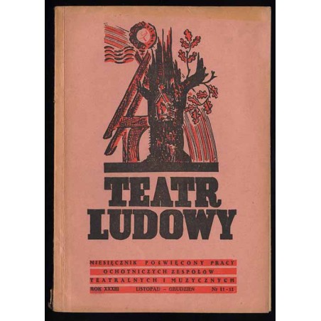 Teatr Ludowy. Miesięcznik poświęcony pracy ochotniczych zespołów teatralnych i muzycznych. R.33 (XI-XII 1947) nr 11-12