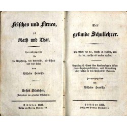 Frisches und Firnes, zu Rath und That. B.1-2: Der gesunde Schullehrer. Ein Wort für die, welche es bleiben, und für die, welche