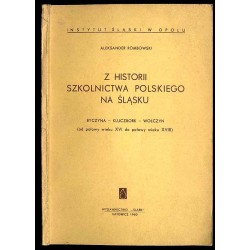 Z historii szkolnictwa polskiego na Śląsku. Byczyna-Kluczbork-Wołczyn (od połowy wieku XVI do połowy wieku XVIII)