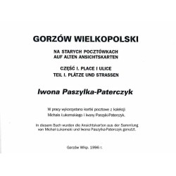Gorzów Wielkopolski na starych pocztówkach - auf alten Ansichtskarten. Cz.1: Place i ulice. Plätze und Strassen