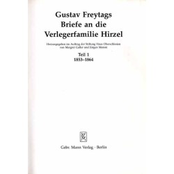 Gustav Freytags Briefe an die Verlegerfamilie Hirzel. Teil 1: 1853-1864