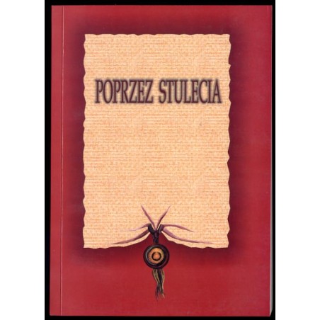 Poprzez stulecia. Księga pamiątkowa ofiarowana Profesorowi Antoniemu Podrazie w 80. rocznicę Jego urodzin
