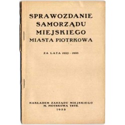 Sprawozdanie Samorządu Miejskiego miasta Piotrkowa za lata 1925-1933