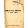 Militaryzm Polski w świetle historji