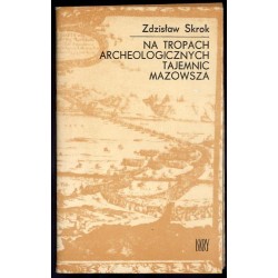 Na tropach archeologicznych tajemnic Mazowsza