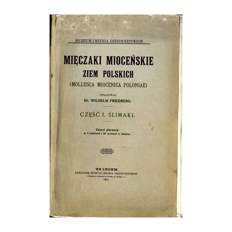 Mięczaki mioceńskie ziem polskich (Mollusca miocenica Poloniae). Cz.1: Ślimaki. Z. 1