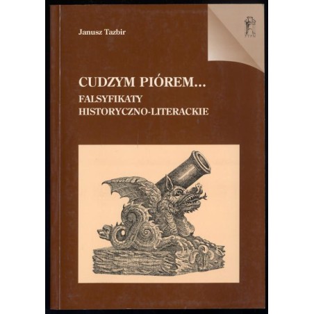 Cudzym piórem... Falsyfikaty historyczno-literackie