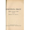 Dyscyplina pracy. Przepisy - wytyczne - wzory. Według stanu na dzień 1 sierpnia 1953 r