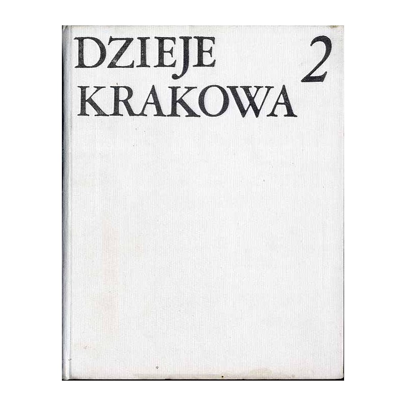 Dzieje Krakowa. T.2: Kraków w wiekach XVI-XVIII