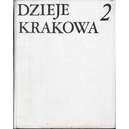Dzieje Krakowa. T.2: Kraków w wiekach XVI-XVIII