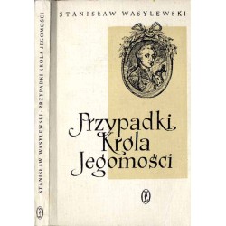 Przypadki Króla Jegomości. Opowieści ludzi współczesnych