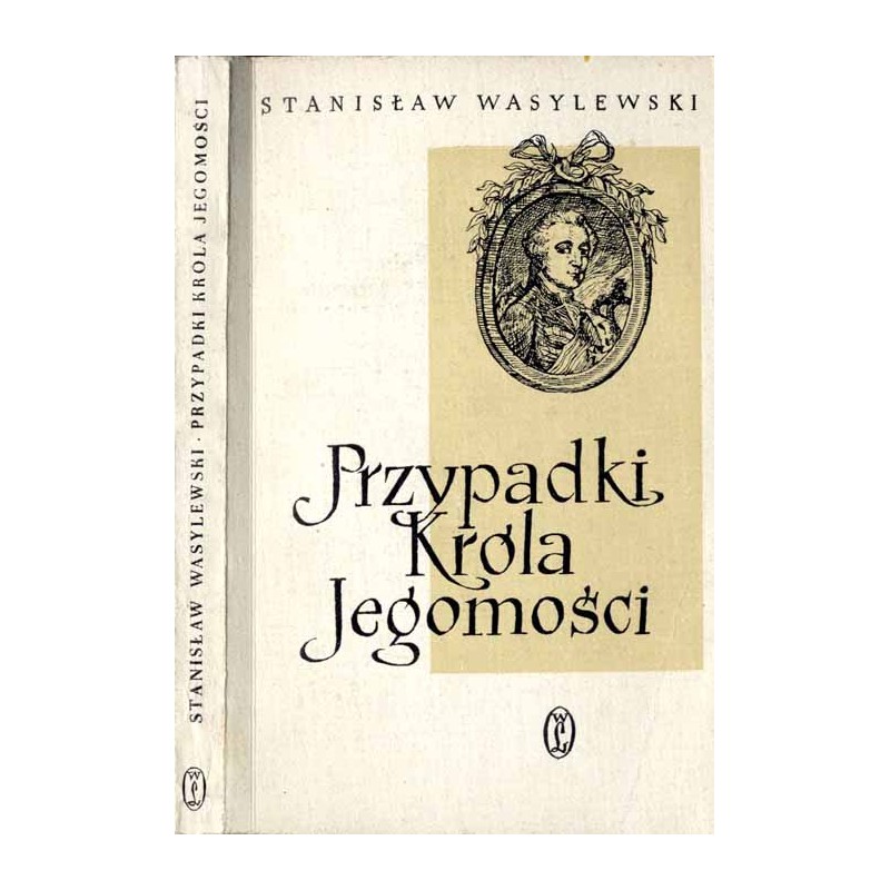 Przypadki Króla Jegomości. Opowieści ludzi współczesnych