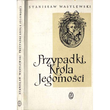 Przypadki Króla Jegomości. Opowieści ludzi współczesnych