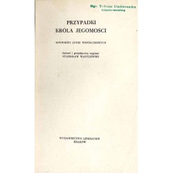 Przypadki Króla Jegomości. Opowieści ludzi współczesnych