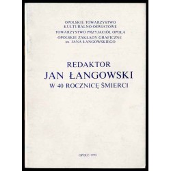 Redaktor Jan Łangowski w 40 rocznicę śmierci. Materiały z sesji popularnonaukowej odbytej w Opolu w dniu 15 grudnia 1993 r