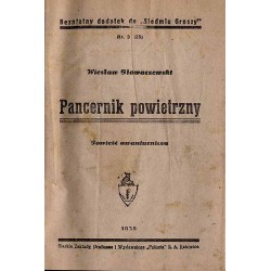 Pancernik powietrzny. Powieść awanturnicza. Bezpłatny dodatek do "Siedmiu Groszy"
