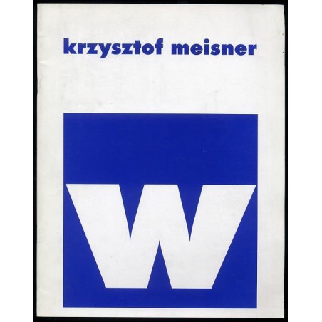 Krzysztof Meisner. Projekty, rysunki, obrazy, filmy video. Wystawa z cyklu Polscy Projektanci, Bunkier Sztuki Współczesnej, Czwa