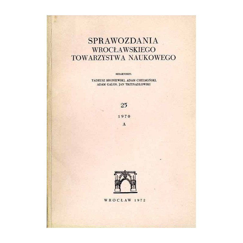 Sprawozdania Wrocławskiego Towarzystwa Naukowego. [Seria] A. Nr 25 (1970)