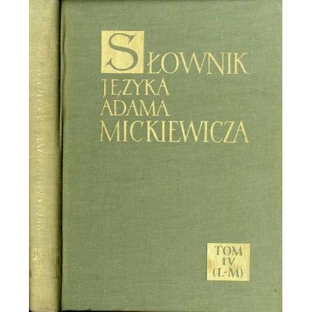 Słownik języka Adama Mickiewicza. T. 4: L - M