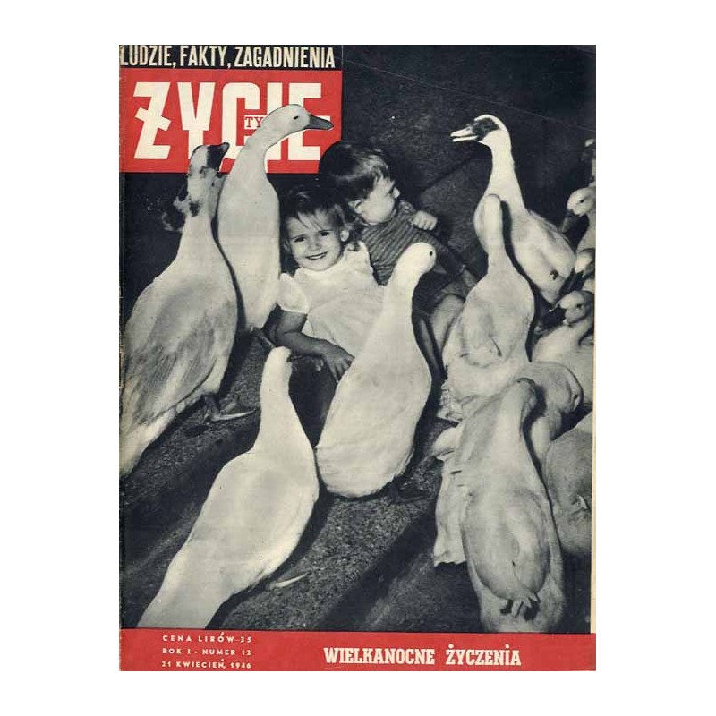 Życie Tygodnia. Ludzie, fakty, zagadnienia. R.1 (1946). Nr 12 (21 kwiecień 1946)