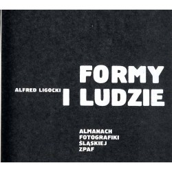 Formy i ludzie. Almanach fotografiki śląskiej ZPAF