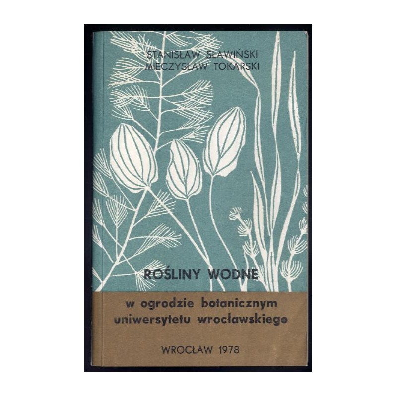 Rośliny wodne w ogrodzie botanicznym Uniwersytetu Wrocławskiego. Przewodnik