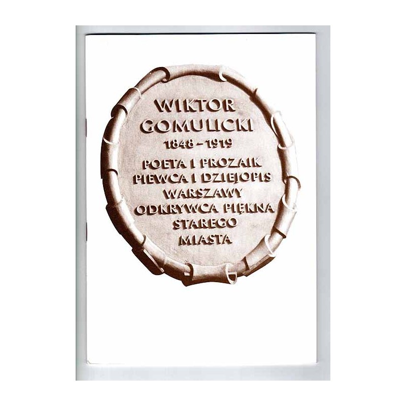 Wiktor Gomulicki - piewca i dziejopis Warszawy. Wystawa na 150-tą rocznicę urodzin. Muzeum Historyczne m. st. Warszawy październ