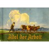 Adel der Arbeit. Bilder aus dem Berufsleben des schaffenden deutschen Volkes