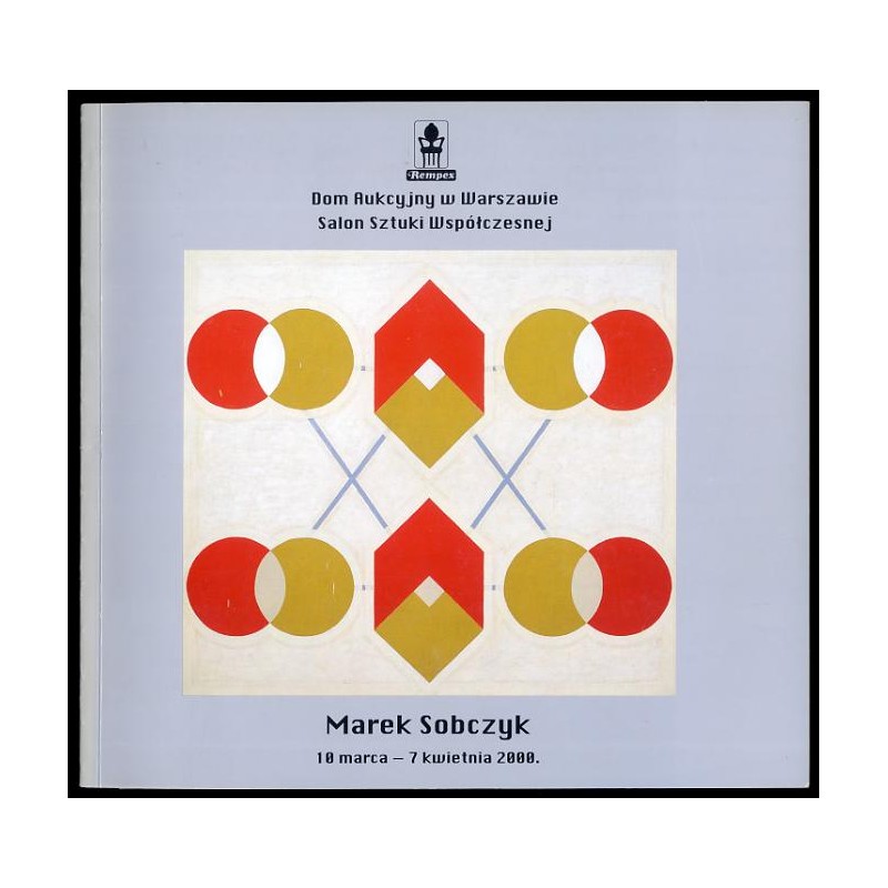 Marek Sobczyk, 10 marca - 7 kwietnia 2000. Salon Sztuki Współczesnej Domu Aukcyjnego Rempex, Warszawa ul. Dobra 31
