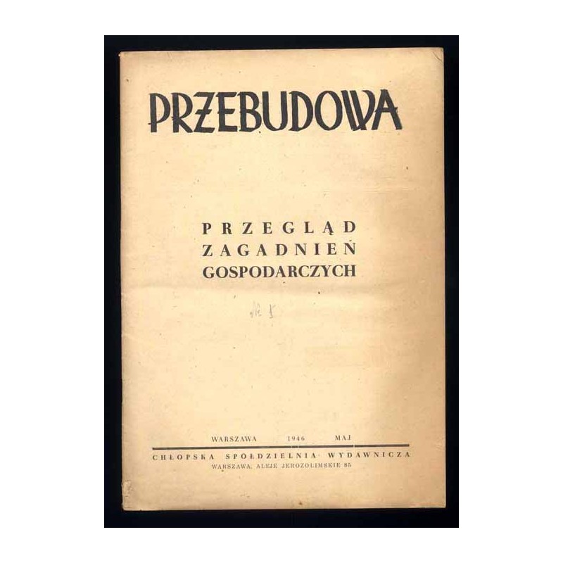 Przebudowa. Przegląd zagadnień gospodarczych. R.1 (1946). Nr 1-3 [komplet]