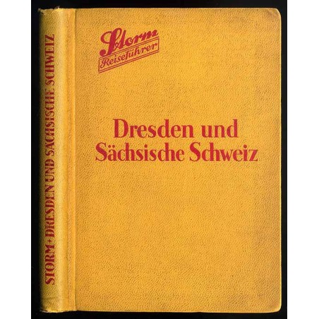 [Storm Reiseführer]. Dresden und die Sächsisch-Böhmische Schweiz nebst Anschlußrouten in das Böhmische Mittelgebirge und das öst