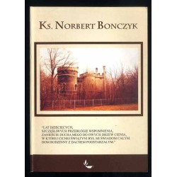 Ks. Norbert Bonczyk. Działalność literacka i religijno-społeczna na Górnym Śląsku w II połowie XIX wieku