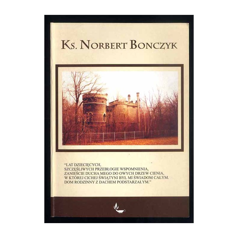 Ks. Norbert Bonczyk. Działalność literacka i religijno-społeczna na Górnym Śląsku w II połowie XIX wieku
