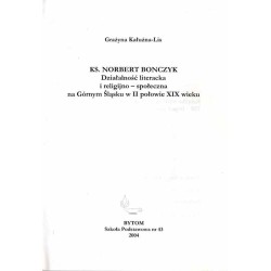 Ks. Norbert Bonczyk. Działalność literacka i religijno-społeczna na Górnym Śląsku w II połowie XIX wieku