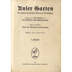 Unser Garten. Ein Führer durch Haus, Garten u. Tierhaltung. 6. Jahrgang (1914)