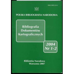 Bibliografia Dokumentów Kartograficznych. Nr 1-2 (2004)