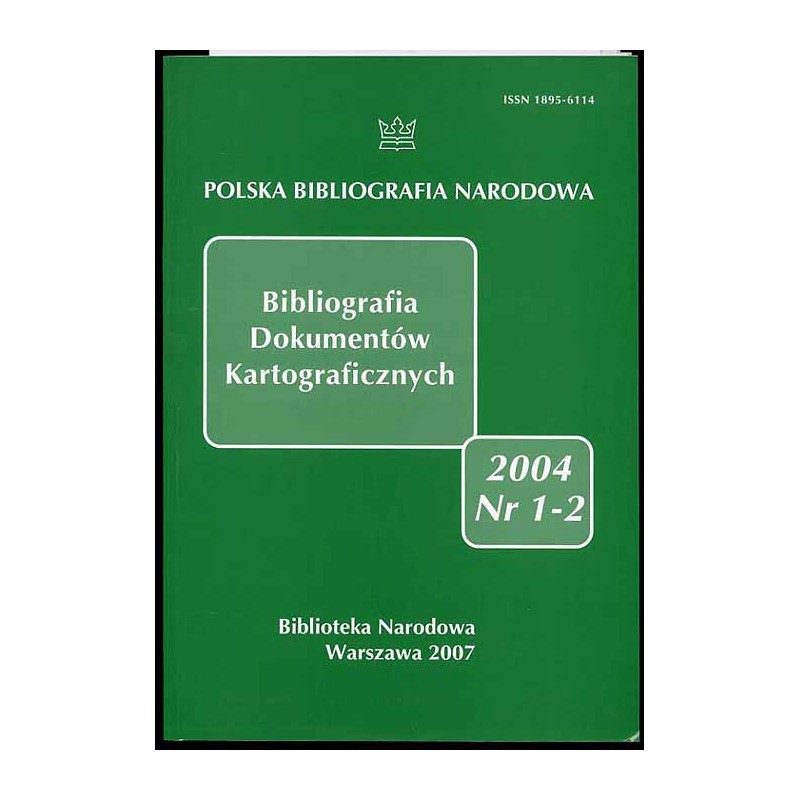 Bibliografia Dokumentów Kartograficznych. Nr 1-2 (2004)